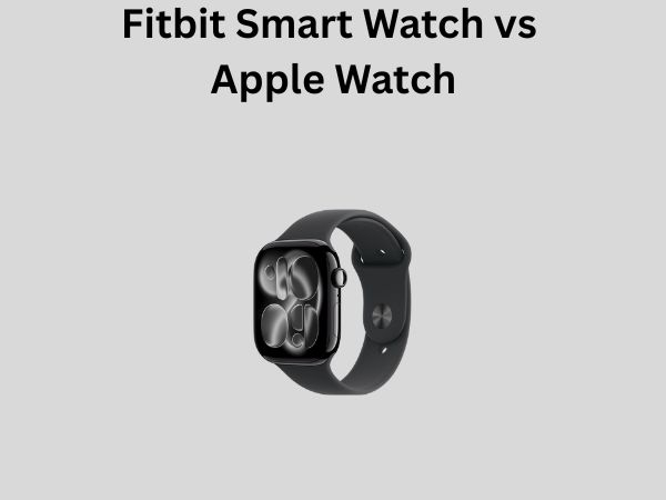 Fitbit Smart Watch vs Apple Watch