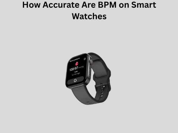 How Accurate Are BPM on Smart Watches