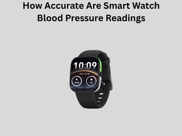 How Accurate Are Smart Watch Blood Pressure Readings