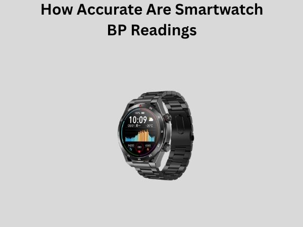 How Accurate Are Smartwatch BP Readings