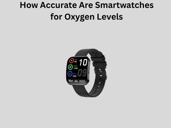 How Accurate Are Smartwatches for Oxygen Levels