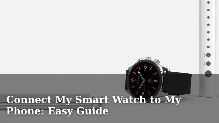 Connect My Smart Watch to My Phone: Easy Guide
