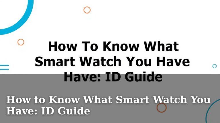 How to Know What Smart Watch You Have: ID Guide