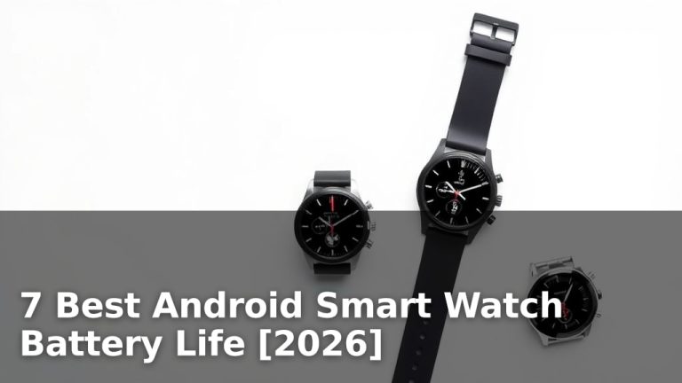 7 Best Android Smart Watch Battery Life [2026]