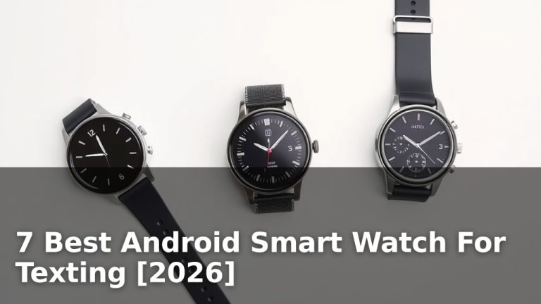 7 Best Android Smart Watch For Texting [2026]