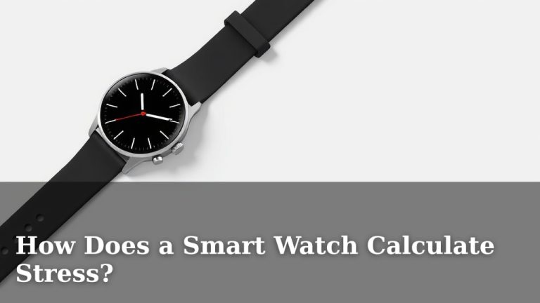 How Does a Smart Watch Calculate Stress?