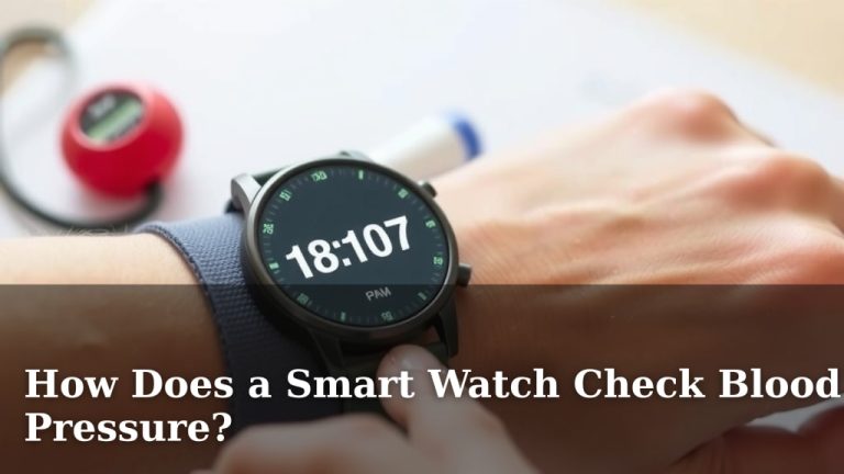 How Does a Smart Watch Check Blood Pressure?