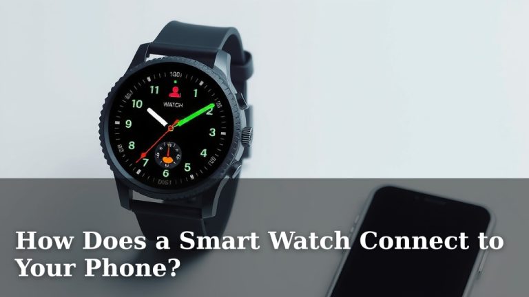 How Does a Smart Watch Connect to Your Phone?