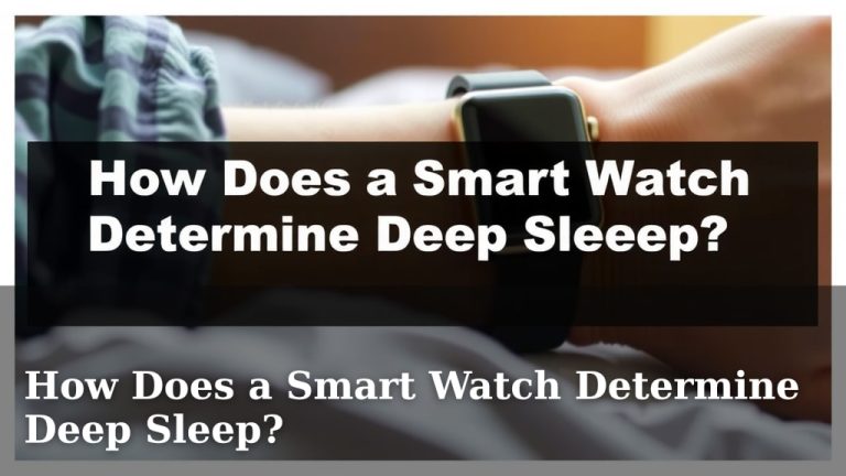 How Does a Smart Watch Determine Deep Sleep?
