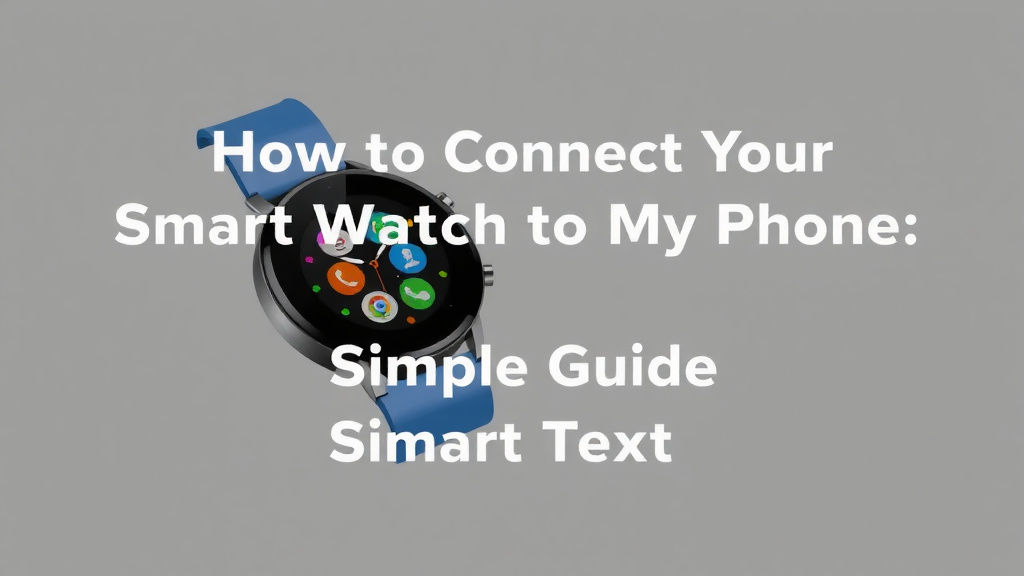 How to Connect Your Smart Watch to Your Phone: A Simple Guide