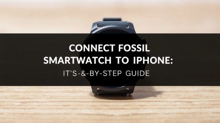 Connect Fossil Smartwatch to iPhone: Step-by-Step Guide