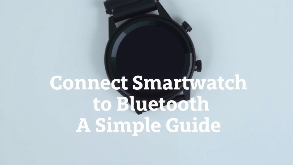 Connect Your Smartwatch to Bluetooth: A Simple Guide