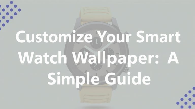 Customize Your Smartwatch Wallpaper: A Simple Guide
