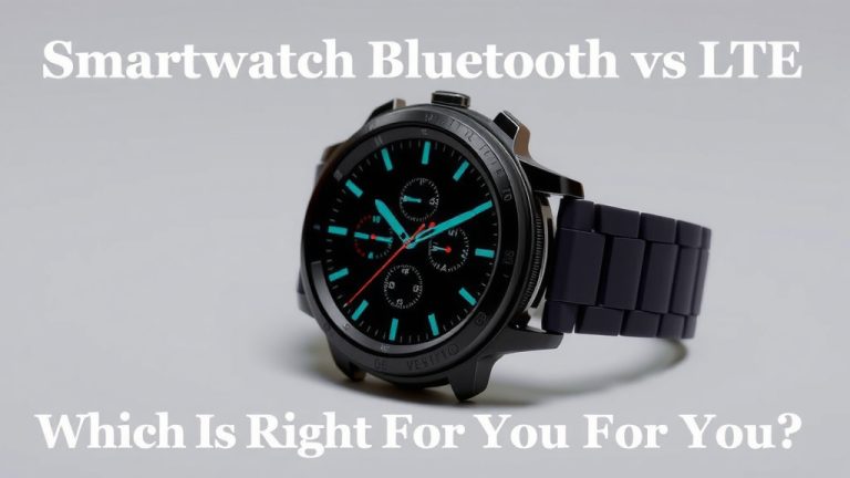 Smartwatch Bluetooth vs LTE: Which Is Right for You